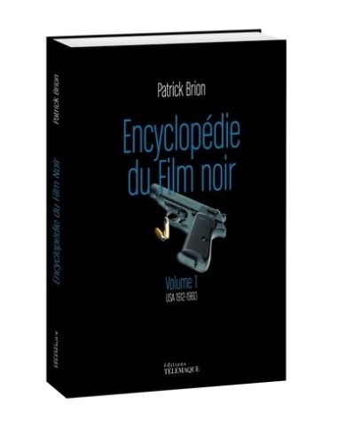 Encyclopédie Du film noir Volume 1