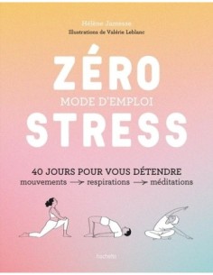 Zéro stress : mode d'emploi