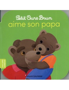 Petit Ours Brun aime son papa